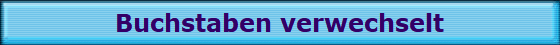 Buchstaben verwechselt
