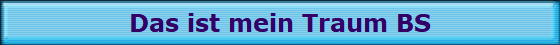Das ist mein Traum BS