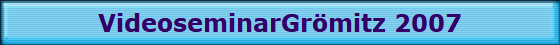 VideoseminarGr�mitz 2007